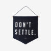 Pennant Flag - Don't Settle